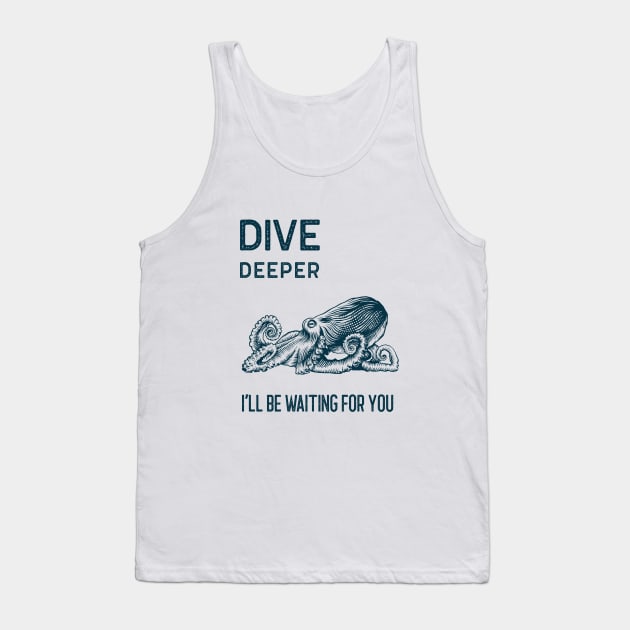 Dive Deeper Tank Top by The Shirt Shack